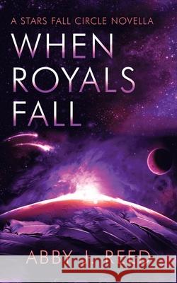 When Royals Fall Abby J. Reed 9781953615015 Polaris Creations