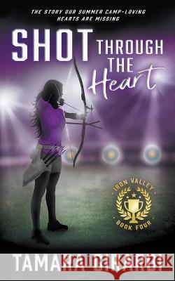 Shot Through The Heart: A YA Contemporary Sports Novel Tamara Girardi 9781953944344 Wise Wolf Books