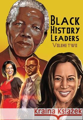 Black History Leaders: Volume 2: Nelson Mandela, Michelle Obama, Kamala Harris and Tyler Perry Michael Frizell Juan Burgos Steven Wilcox 9781954044425 Tidalwave Productions