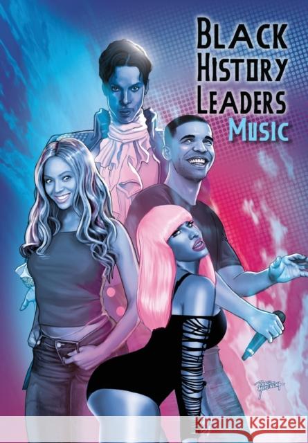 Black History Leaders: Music: Beyonce, Drake, Nikki Minaj and Prince Michael Frizell Ernesto Phillips 9781954044449 Tidalwave Productions