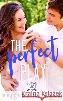 The Perfect Play: A Boy Next Door Young Adult Romance Britney M. Mills 9781954237148 Crystal Canyon Publishing