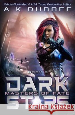 Masters of Fate (Dark Stars Book 3) A K DuBoff 9781954344181 Dawnrunner Press