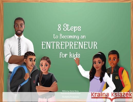 8 Steps To Becoming An Entrepreneur For Kids Darren Henry Mansurul Haque 9781955322027 Blackwhiteproductions