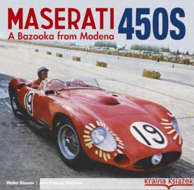 Maserati 450S: A Bazooka from Modena Jean-Francois Blachette 9781956309126 Dalton Watson Fine Books