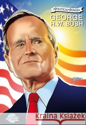 Political Power: George H. W. Bush Michael Frizell Curtis Lawson Martin Gimenez 9781956841442 Tidalwave Productions