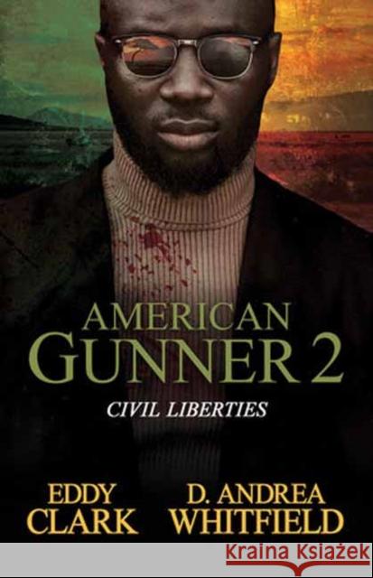 American Gunner 2: Civil Liberties D. Andrea Whitfield 9781957950228 Kensington Publishing