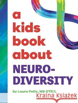 A Kids Book About Neurodiversity Laura Petix Emma Wolf Rick Delucco 9781958825471 Kids Book About, Inc