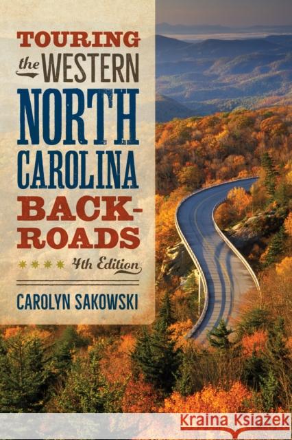 Touring the Western North Carolina Backroads: Fourth Edition Carolyn Sakowski 9781958888247 Blair