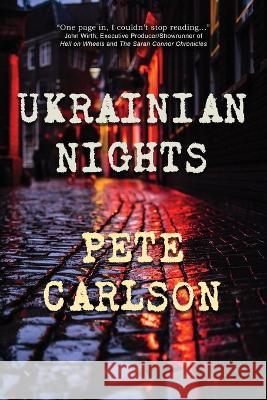Ukrainian Nights Pete Carlson 9781959770398 Calumet Editions