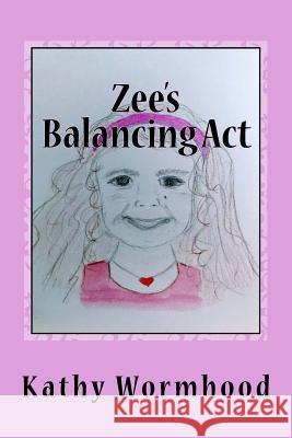 Zee's Balancing Act Wormhood, Kathy 9781974691111 Createspace Independent Publishing Platform