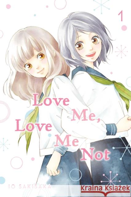 Love Me, Love Me Not, Vol. 1 Io Sakisaka 9781974713097 Viz Media, Subs. of Shogakukan Inc