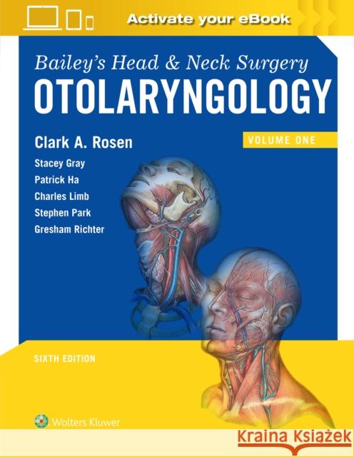 Bailey's Head and Neck Surgery: Otolaryngology Rosen, Clark A. 9781975162665 Wolters Kluwer Health