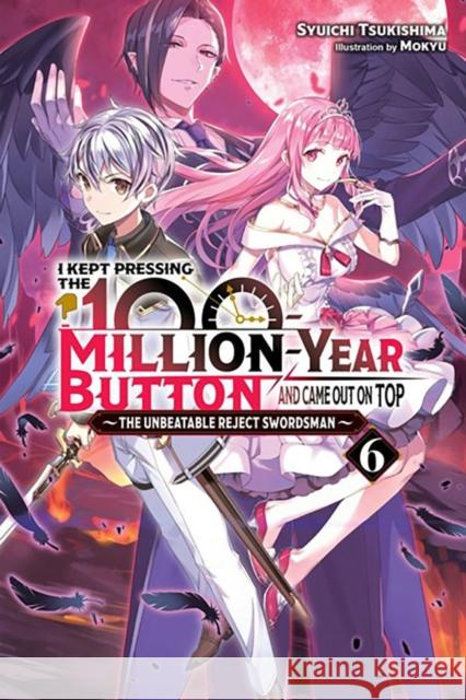 I Kept Pressing the 100-Million-Year Button and Came Out on Top, Vol. 6 (light novel) Syuichi Tsukishima 9781975343200 Little, Brown & Company