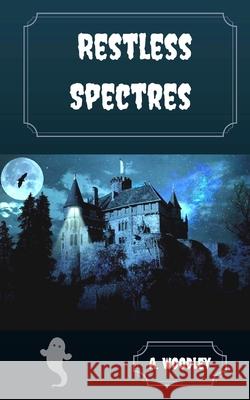 Restless Spectres A Woodley 9781975711368 Createspace Independent Publishing Platform
