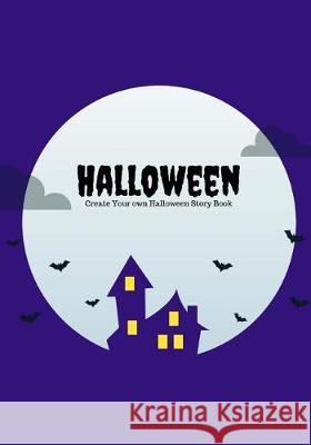 Halloween: Create Your Own Halloween Story Book, 100 Pages, Midnight Purple Creative Kid 9781976266836 Createspace Independent Publishing Platform