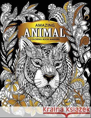 Amazing Animal: Coloring book markers (Premium Large Print Coloring Books for Adults) Tiny Cactus Publishing 9781977757586 Createspace Independent Publishing Platform