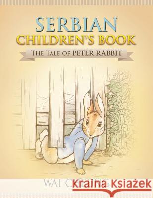 Serbian Children's Book: The Tale of Peter Rabbit Wai Cheung 9781977795960 Createspace Independent Publishing Platform