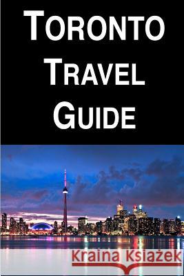 Toronto Travel Guide Jason White 9781977851741 Createspace Independent Publishing Platform