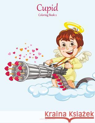 Cupid Coloring Book 2 Nick Snels 9781978073951 Createspace Independent Publishing Platform