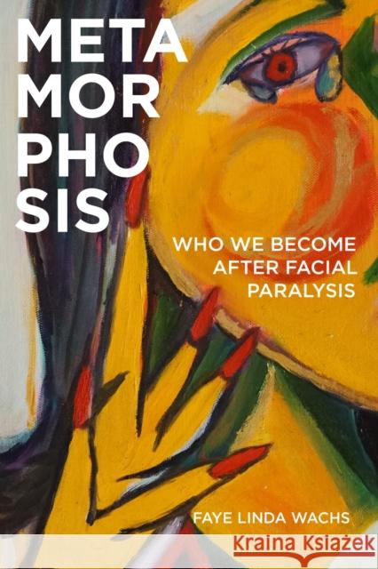 Metamorphosis Faye Linda Wachs 9781978805316 Rutgers University Press