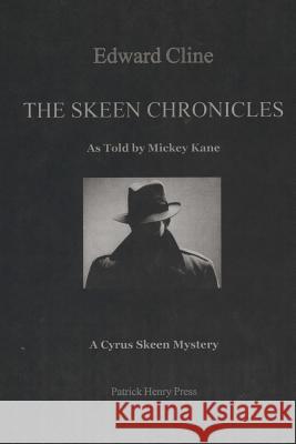The Skeen Chronicles: A Cyrus Skeen Mystery Edward Cline 9781979109109 Createspace Independent Publishing Platform