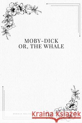 Moby-Dick; Or, The Whale Melville, Herman 9781979215626 Createspace Independent Publishing Platform