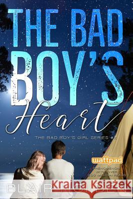 The Bad Boy's Heart Blair Holden 9781979232593 Createspace Independent Publishing Platform