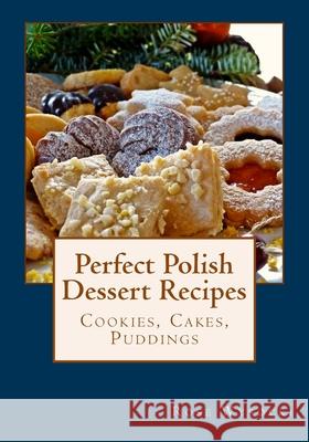 Perfect Polish Dessert Recipes Rose Wysocki 9781979472548 Createspace Independent Publishing Platform