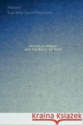 Political Speech and the Right to Vote Landmark Publications 9781980245858 Independently Published