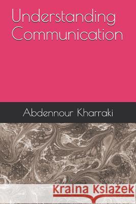 Understanding Communication Abdennour Kharraki 9781980873204 Independently Published