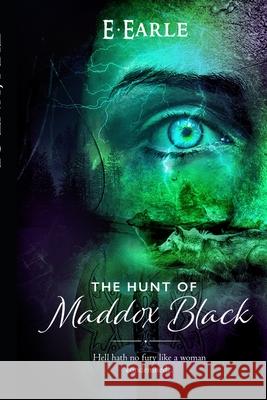The Hunt of Maddox Black E. Earle 9781980945581