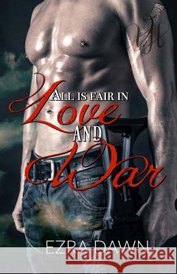 All Is Fair in Love and War Ezra Dawn 9781981288373 Createspace Independent Publishing Platform