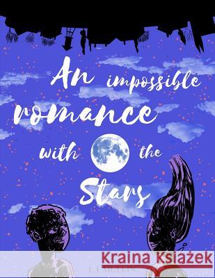 An Impossible Romance With the Stars Mullin, L. E. 9781981449705 Createspace Independent Publishing Platform