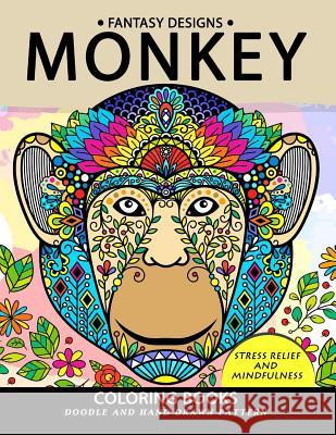 Monkey Coloring Book: Stress-relief Coloring Book For Grown-ups Balloon Publishing 9781981474103 Createspace Independent Publishing Platform
