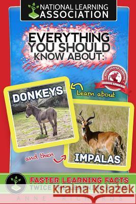 Everything You Should Know About Donkeys and Impalas Richards, Anne 9781981669448 Createspace Independent Publishing Platform