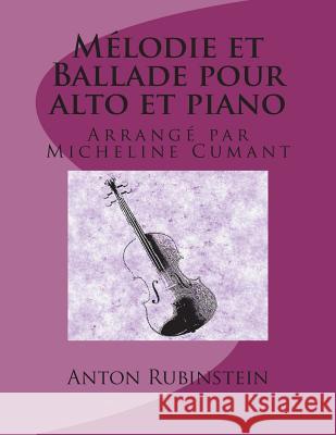 Melodie et Ballade pour alto et piano Cumant, Micheline 9781981906918 Createspace Independent Publishing Platform