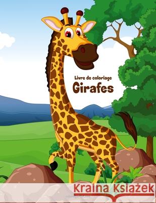 Livre de coloriage Girafes 1 Nick Snels 9781982018245 Createspace Independent Publishing Platform