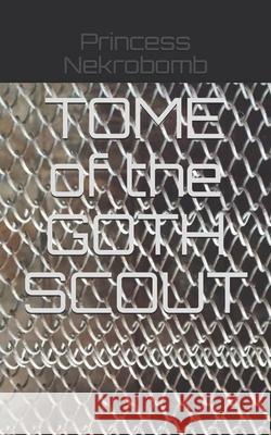 TOME of the GOTH SCOUT Gold, Graphite 9781982920500 Independently Published