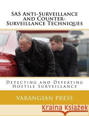 SAS Anti-Surveillance and Counter-Surveillance Techniques Varangian Press 9781983409059 Createspace Independent Publishing Platform
