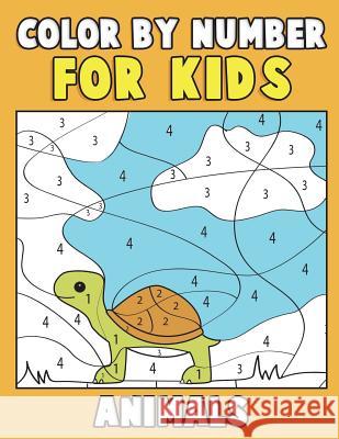 Color by Number for Kids: Animals: Super Cute Kawaii Animals Coloring Book For Kids Ages 4-8 - First Coloring Book for Toddlers Educational Pres Clemens, Annie 9781983410413 Createspace Independent Publishing Platform