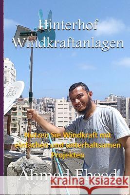 Hinterhof-Windkraftanlagen: Nutzen Sie die Kraft des Windes mit einfachen und Spaß-Projekte Medhat, Sarah 9781983530159 Createspace Independent Publishing Platform