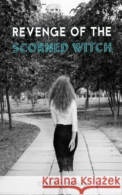 Revenge of The Scorned Witch Clarissa Brenan 9781983578298 Createspace Independent Publishing Platform