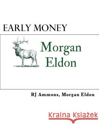 Early Money: A Brief Introduction to the World of High Finance and the Opportunities to Transition from College Student to Investme Rj Ammons Morgan Eldon 9781983706868 Createspace Independent Publishing Platform