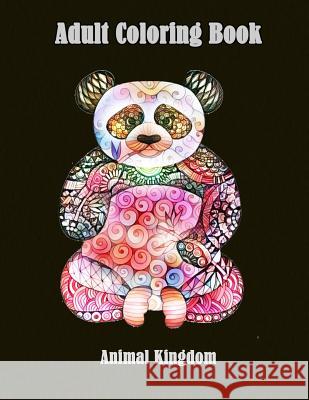Adult Coloring Book: Animal Kingdom: Animal Coloring Books for Grown-Ups with Fun Dinso See Animal Coloring Books Fo 9781983736193 Createspace Independent Publishing Platform