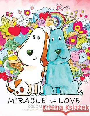 Miracle of Love Coloring Book: Valentines Day Coloring Book Balloon Publishing 9781983992315 Createspace Independent Publishing Platform