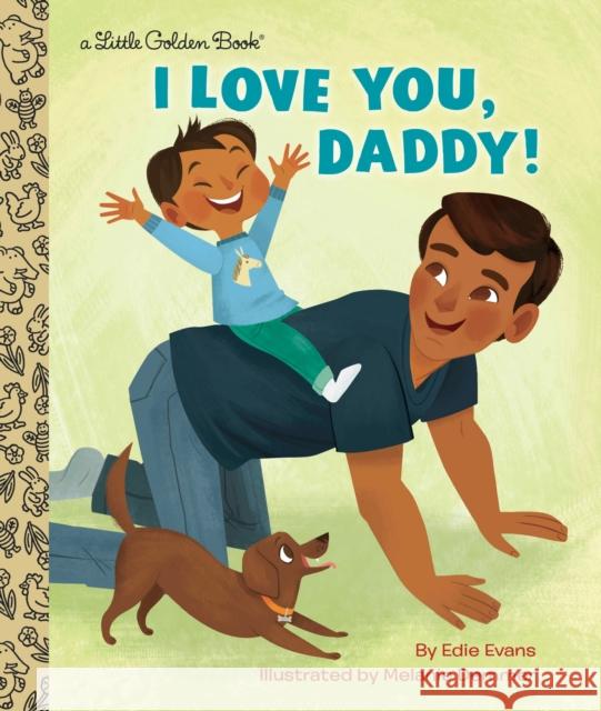 I Love You, Daddy! Edie Evans Melanie Demmer 9781984892515 Golden Books