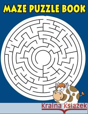 Maze Puzzle Book: Maze Book For Kids Funny Maze Puzzle Game Book 1 Game per Page Large Print With Solution Variety Orthogonal, Diameter Education, Smart 9781984970138 Createspace Independent Publishing Platform