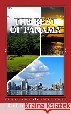 The Best of Panama: For Vacationing and Retirement Living Paul Lemay Luccia Lemay 9781986028806 Createspace Independent Publishing Platform