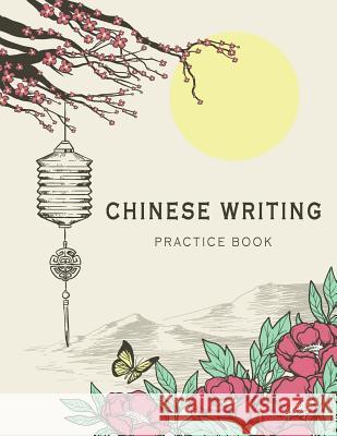 Chinese Writing Practice Book: X-Style Learning Education Chinese Language Writing Notebook Writing Skill Workbook Study Teach 120 Pages Size 8.5x11 Michelia Creations 9781986659925 Createspace Independent Publishing Platform