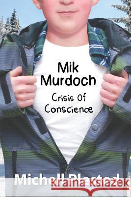 Mik Murdoch: Crisis of Conscience Michell Plested 9781988361055 Evil Alter Ego Press